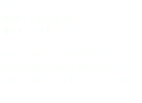 FSS, Inc. 30409 141 ave W Illinois City IL 61259 Office Phone: (309)791-1265 Service Anytime: (309) 791-1265 Email: info@fsselectronics.com