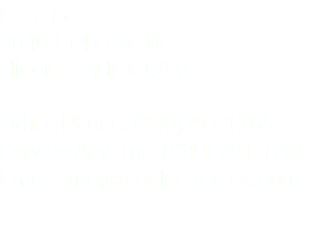 FSS, Inc. 30409 141 ave W Illinois City IL 61259 Office Phone: (309)791-1265 Service Anytime: (309) 791-1265 Email: info@fsselectronics.com