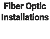 Fiber Optic Installations
